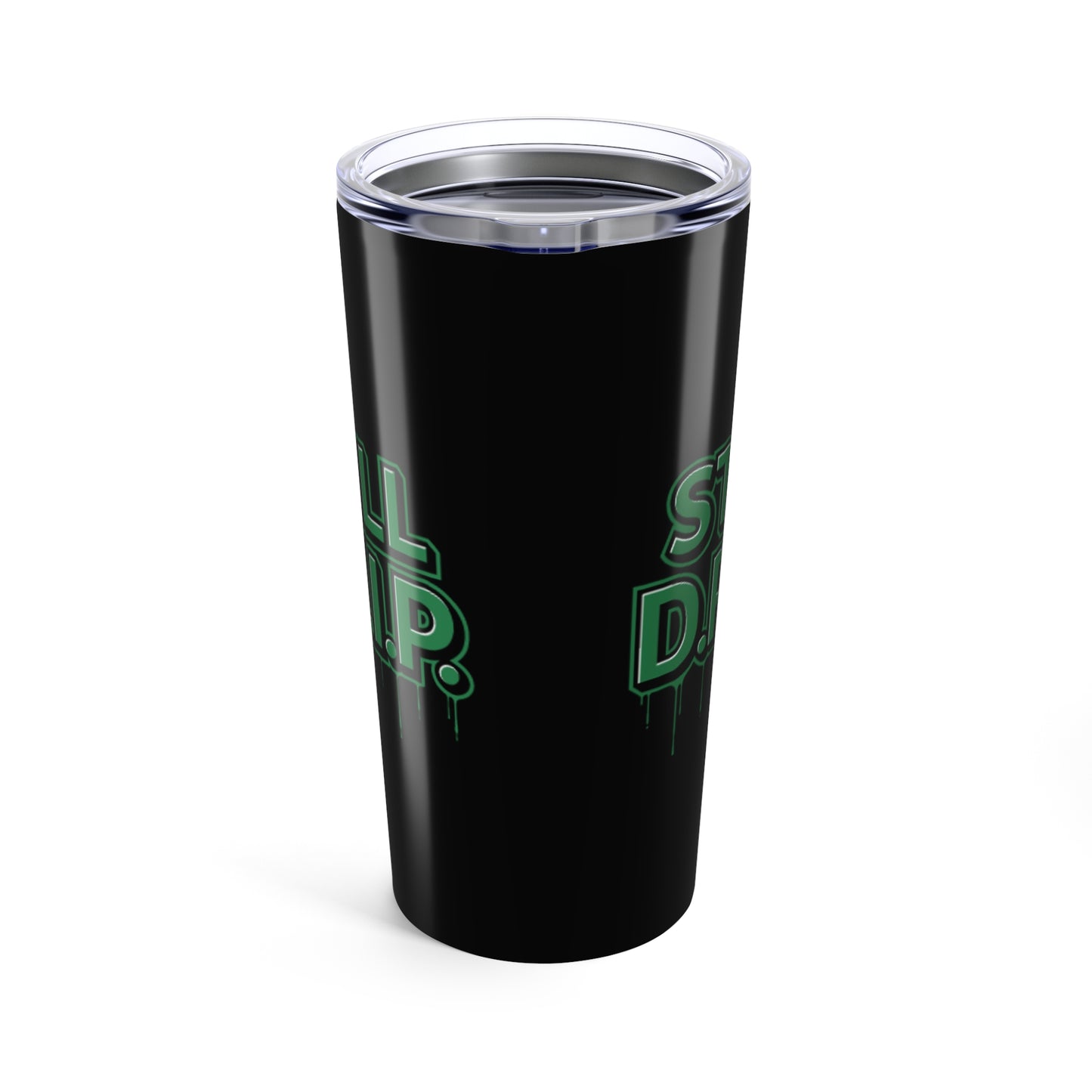Still D.R.I.P Tumbler 20oz