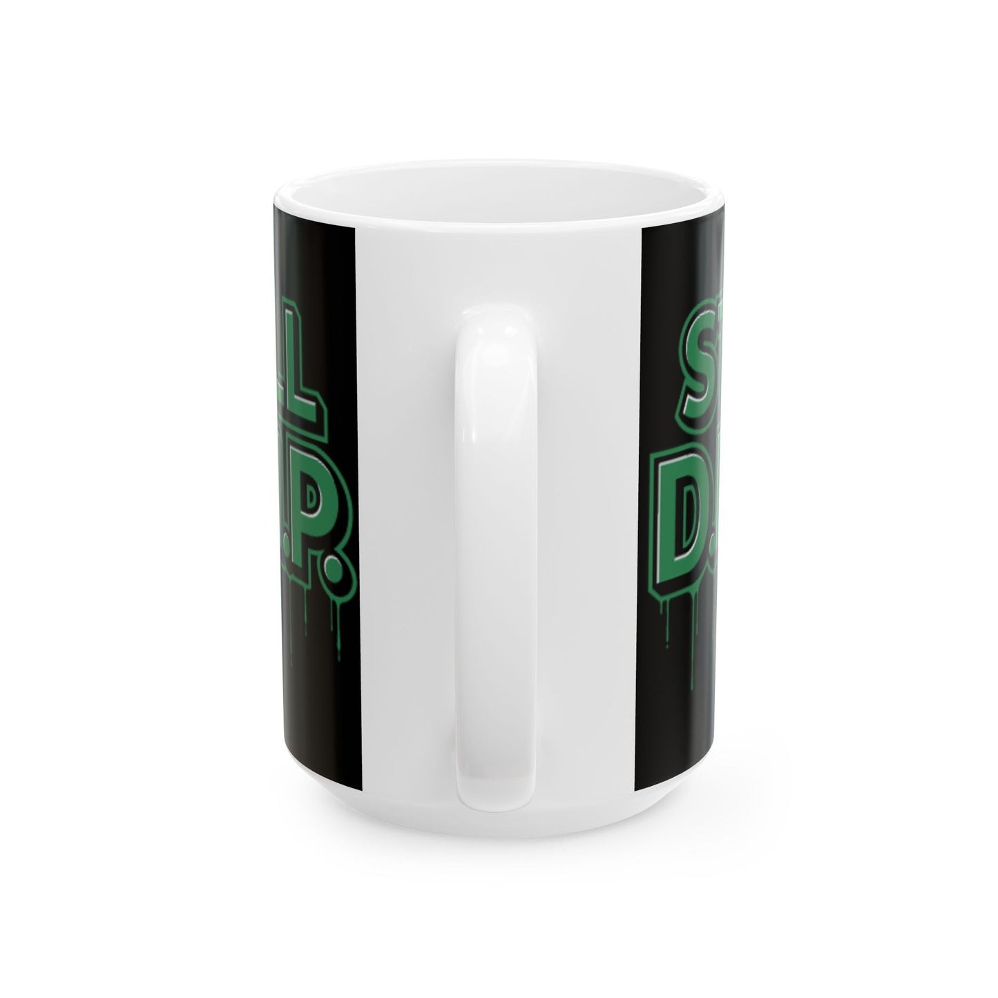 Still D.R.I.P Ceramic Mug