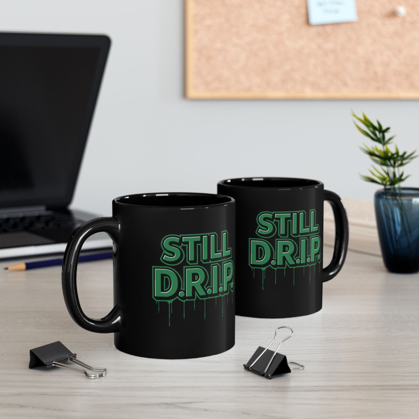 Still D.R.I.P. Black Coffee Mug