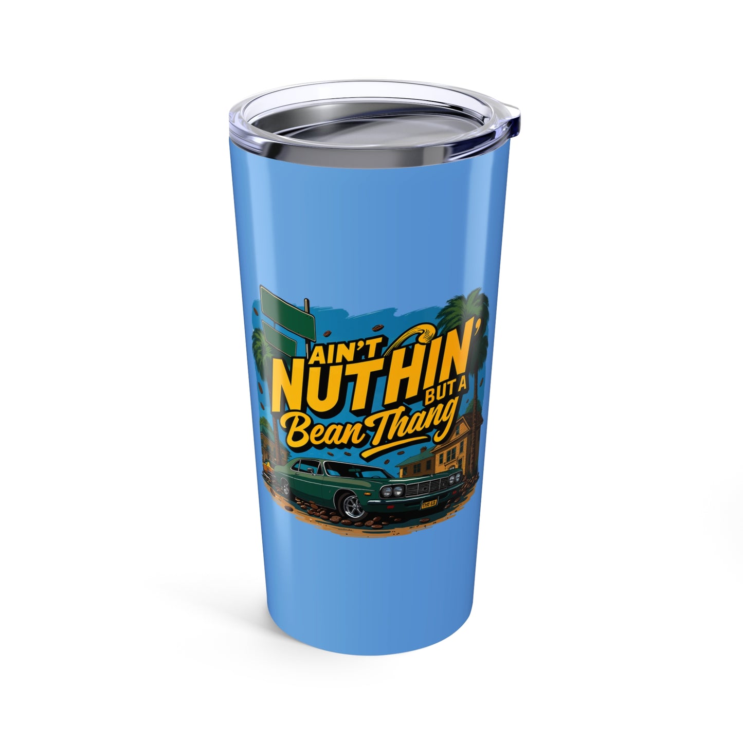 Ain’t Nuthin But A Bean Thang Tumbler - 20oz