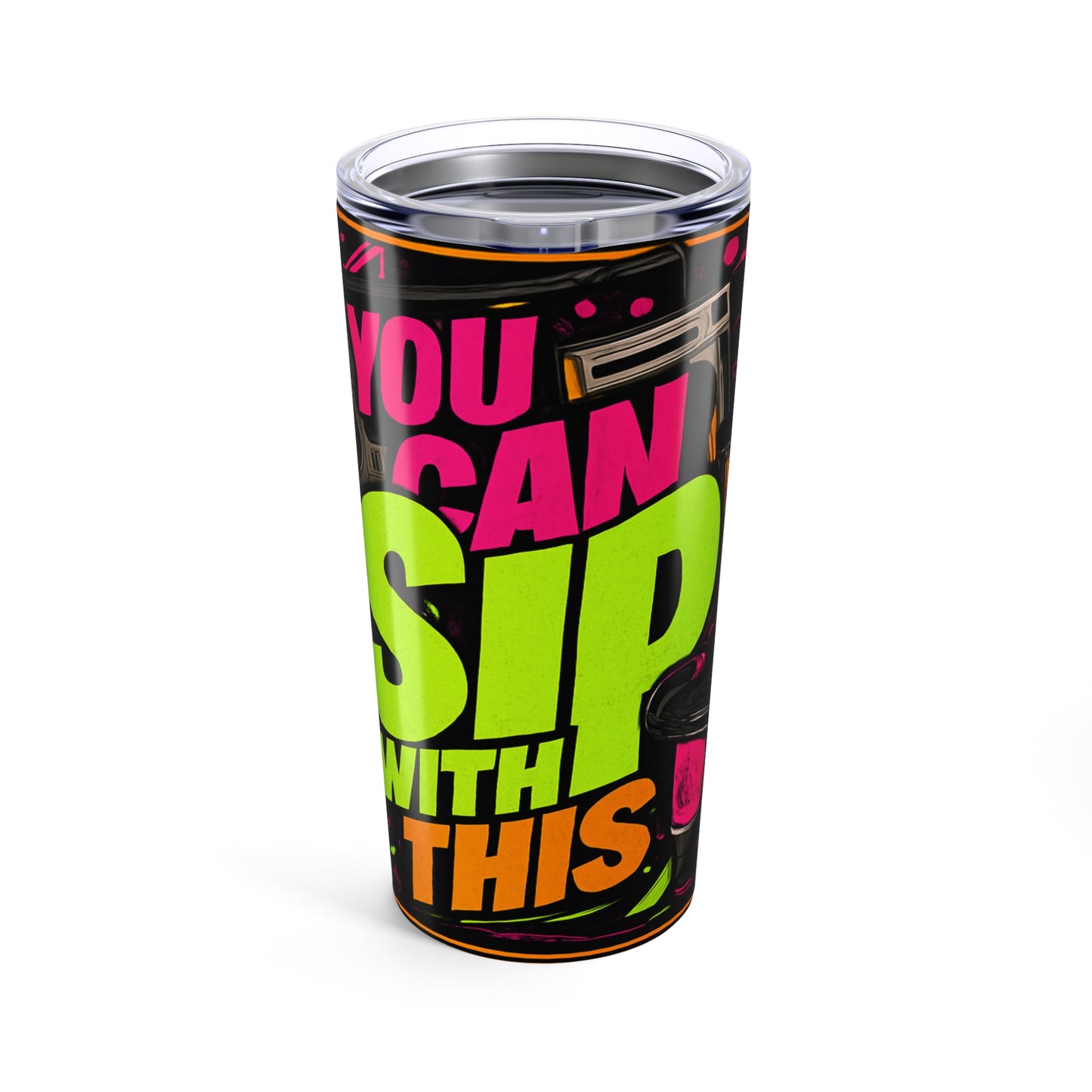 20oz Tumbler — "You Can Sip With This" Neon Graphic Travel Mug