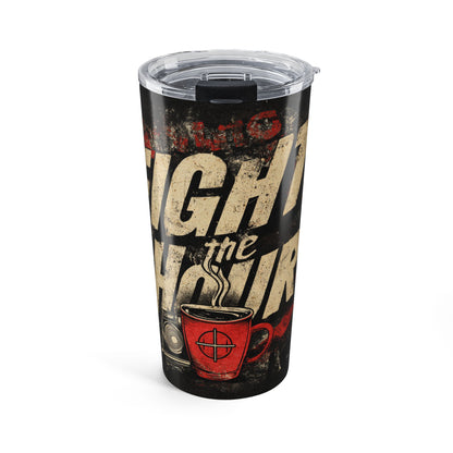 Coffee Lover's 20oz Tumbler - 'Fight the Hour' Insulated Drinkware, Travel Cup, Gift for Coffee Enthusiasts, Unique Home Barware
