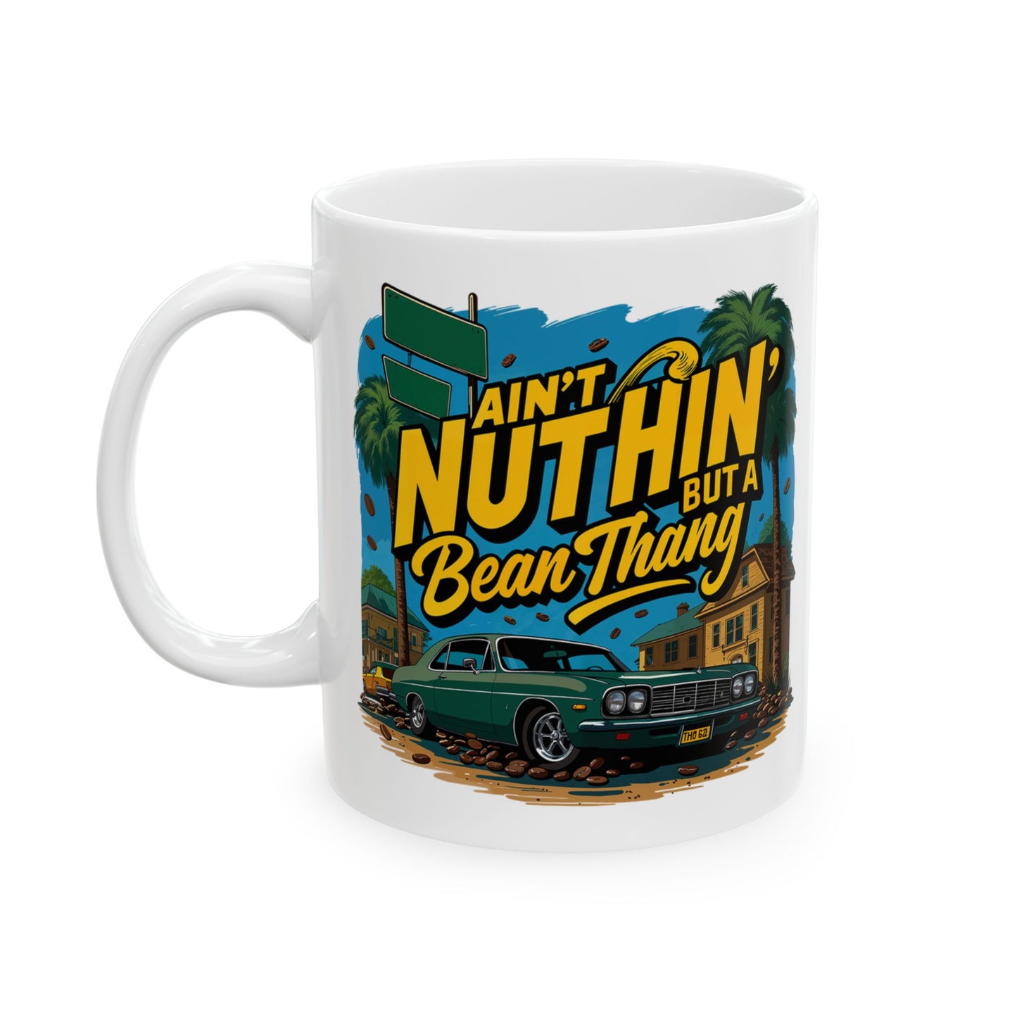 Ain’t Nuthin But A Bean Thang Mug