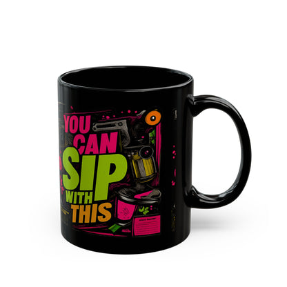 "You Can Sip With This" Black Ceramic 11oz/15oz