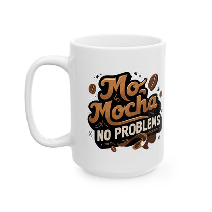 Mo' Mocha, No Problems Mug
