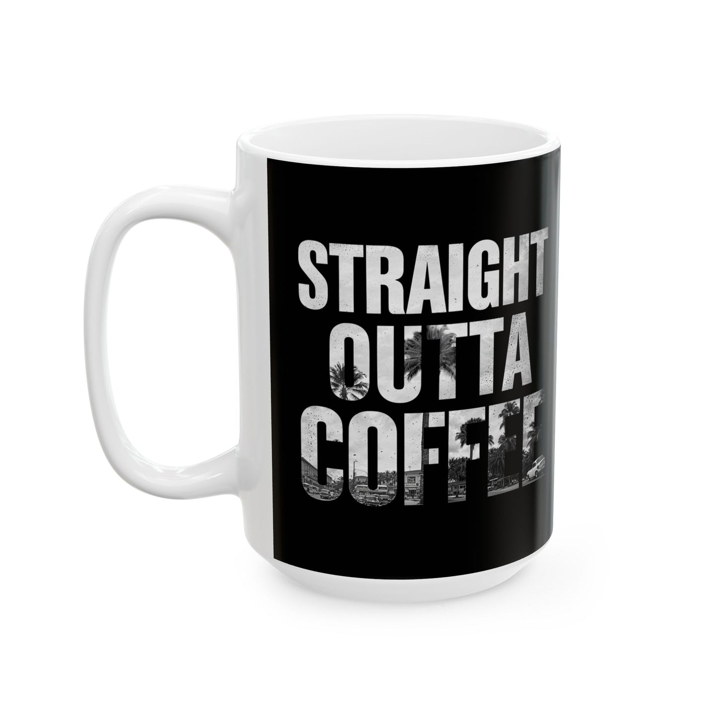 Straight Outta Coffee Mug