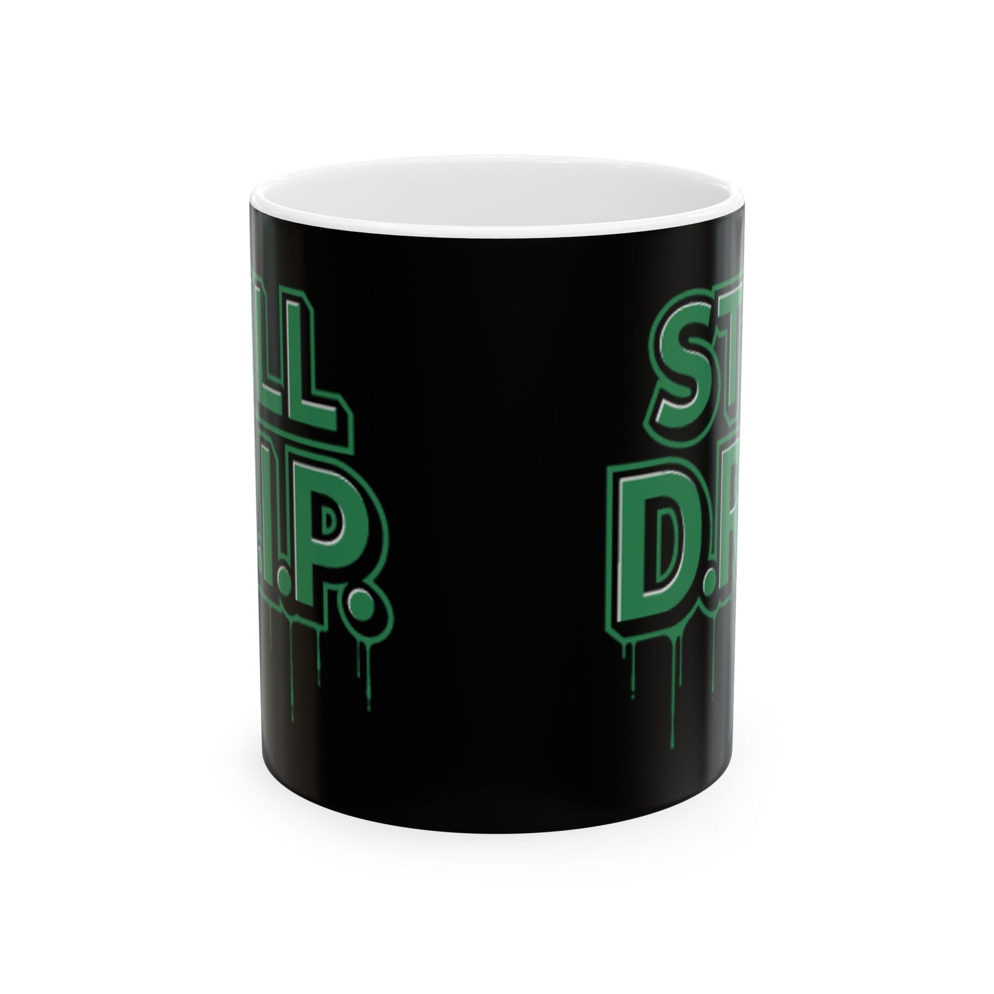 Still D.R.I.P Ceramic Mug