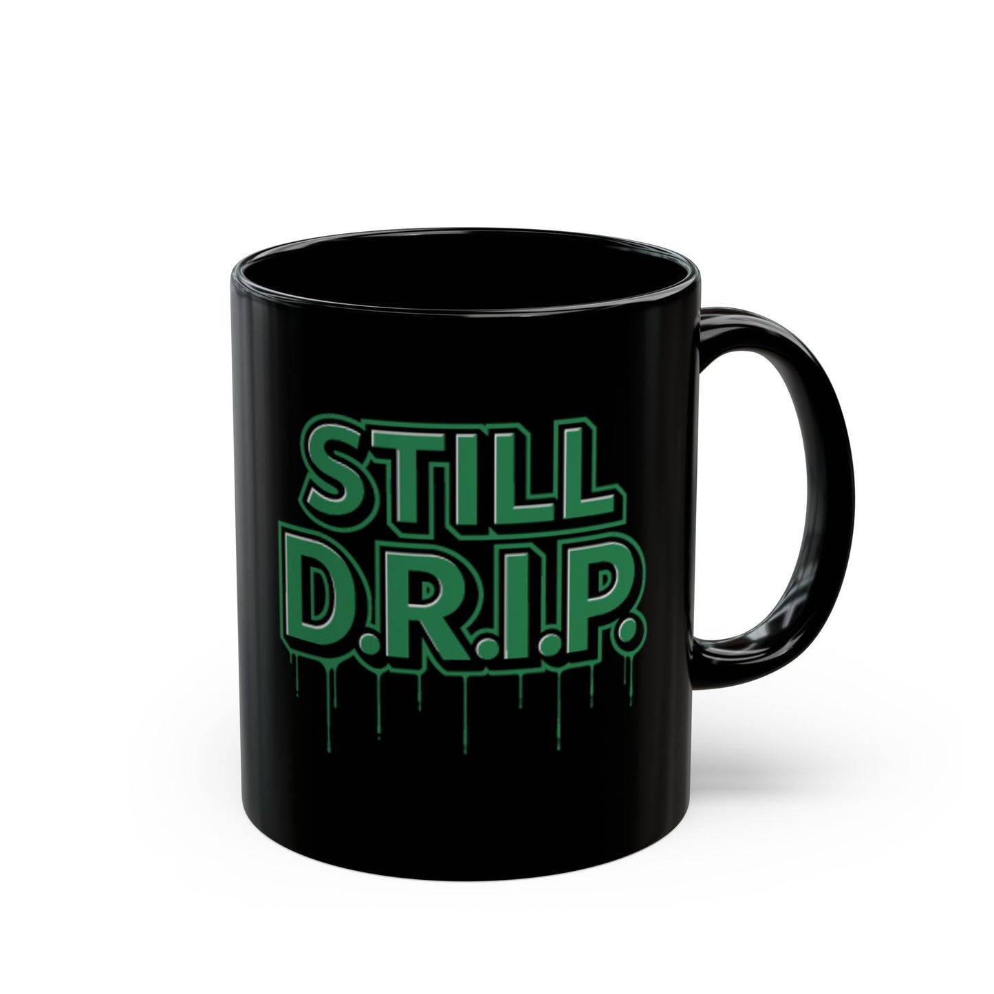 Still D.R.I.P. Black Coffee Mug