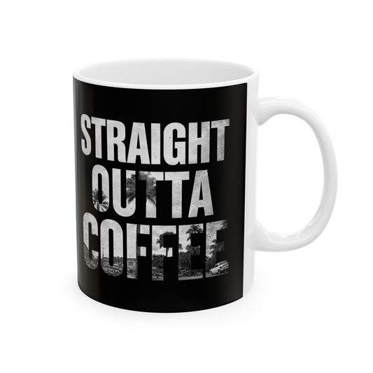 Straight Outta Coffee Mug