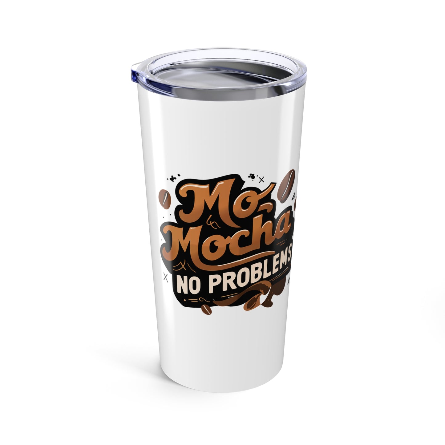 Mo' Mocha, No Problems 20oz Tumbler