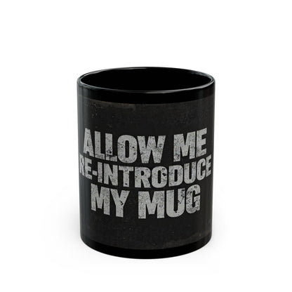Funny Black Coffee Mug - "Allow Me to Re-Introduce My Mug" Vintage Phrase