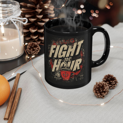 Black Mug: Fight the Hour Motivational Coffee Mug, Perfect Gift for Coffee Lovers, Home Office Decor, 11oz & 15oz Cups