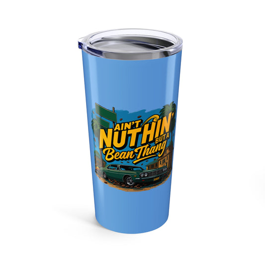 Ain’t Nuthin But A Bean Thang Tumbler - 20oz