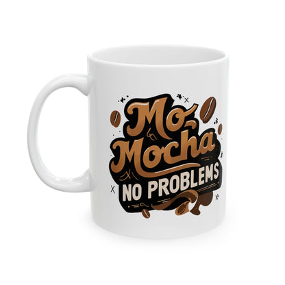 Mo' Mocha, No Problems Mug