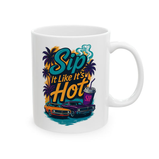 Sip It Like It's Hot  Mug