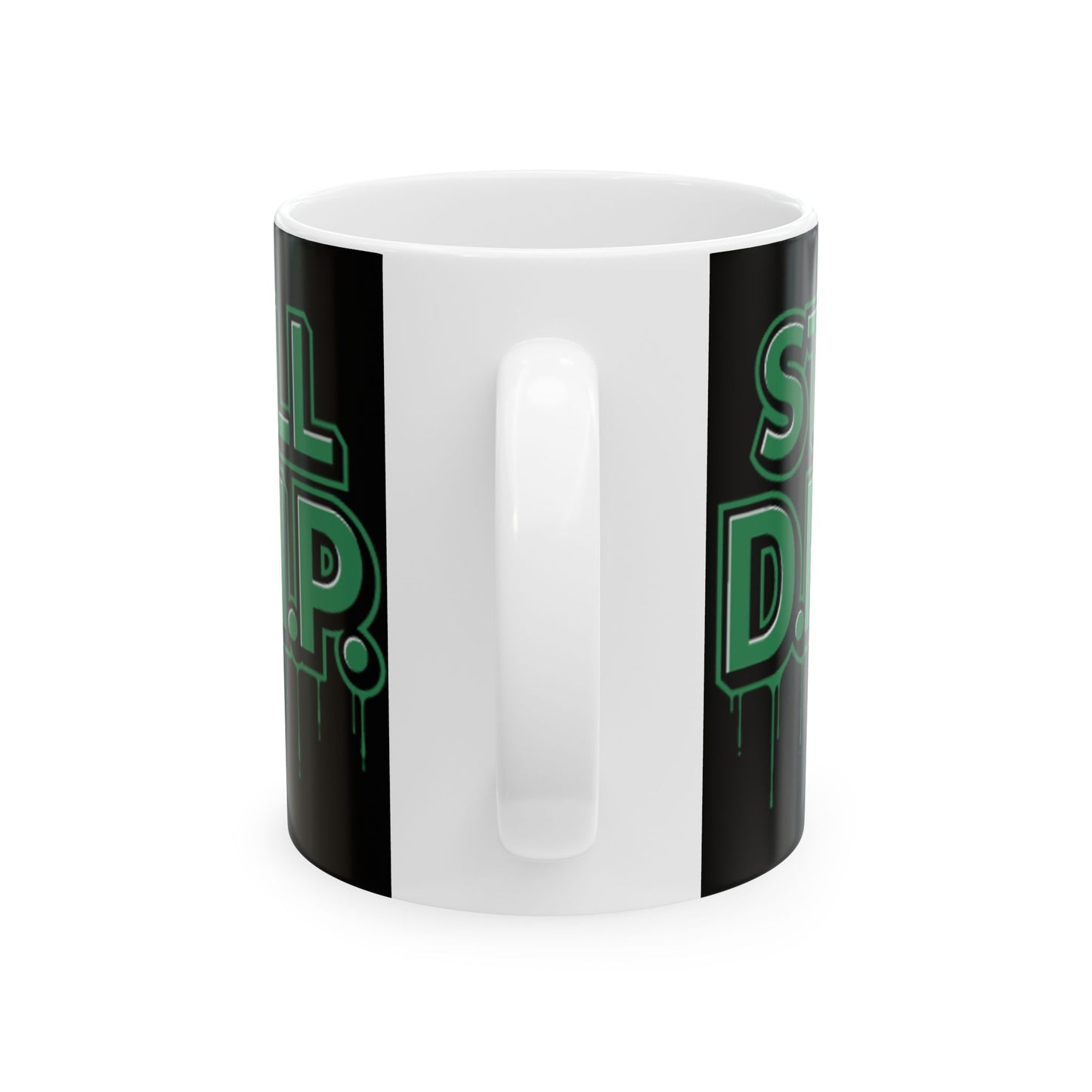 Still D.R.I.P Ceramic Mug