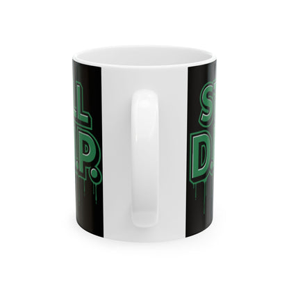 Still D.R.I.P Ceramic Mug