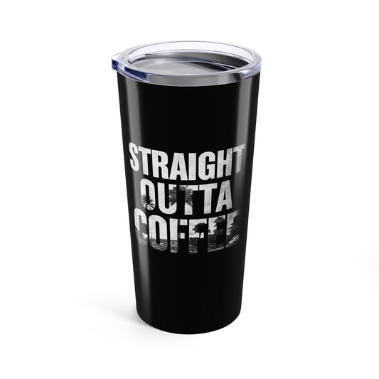Straight Outta Tumbler - 20oz