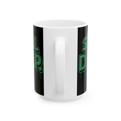 Still D.R.I.P Ceramic Mug
