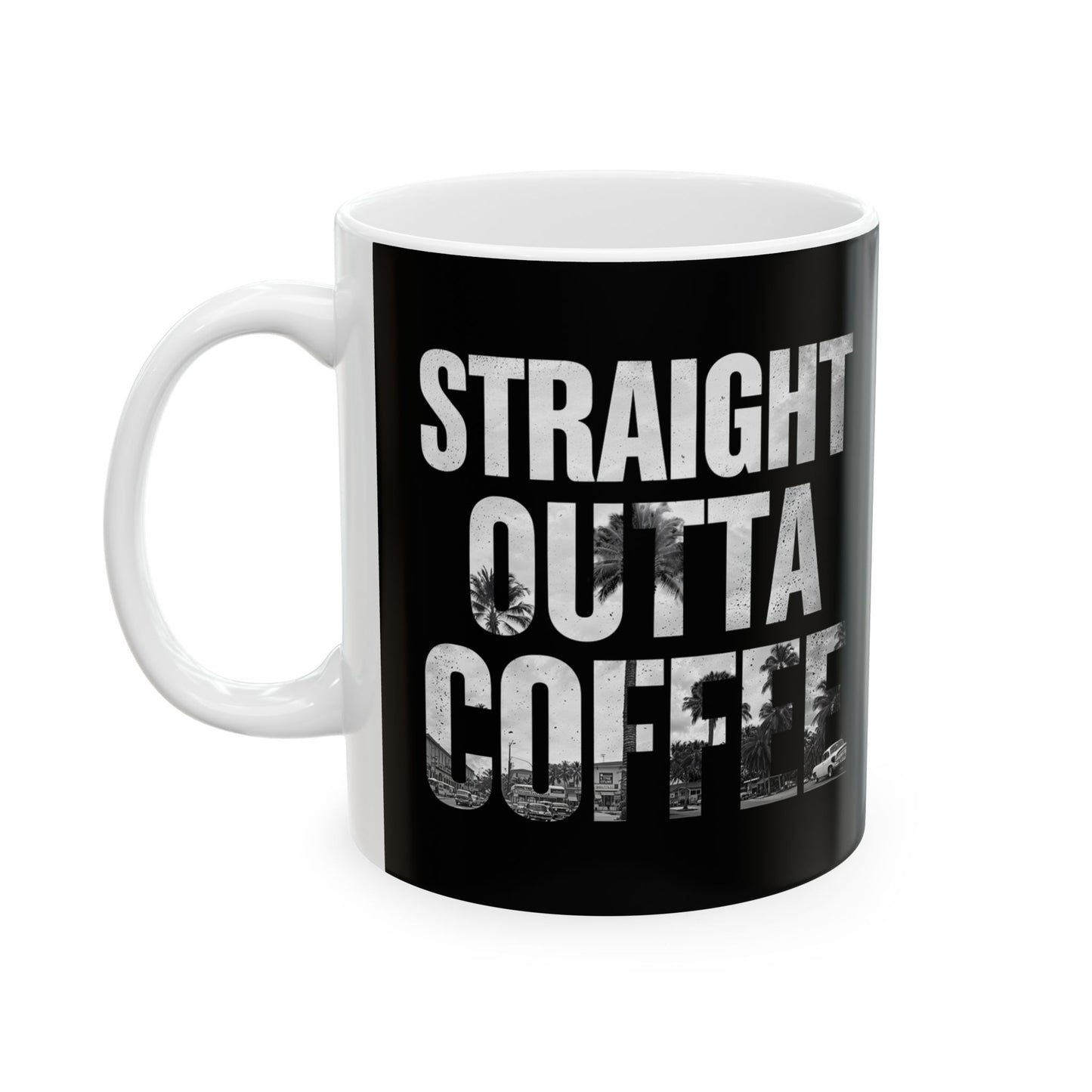 Straight Outta Coffee Mug