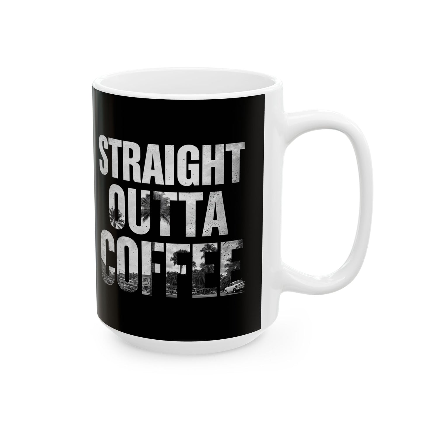 Straight Outta Coffee Mug