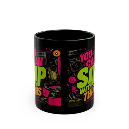 "You Can Sip With This" Black Ceramic 11oz/15oz