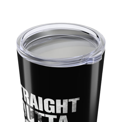 Straight Outta Tumbler - 20oz