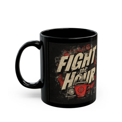 Black Mug: Fight the Hour Motivational Coffee Mug, Perfect Gift for Coffee Lovers, Home Office Decor, 11oz & 15oz Cups