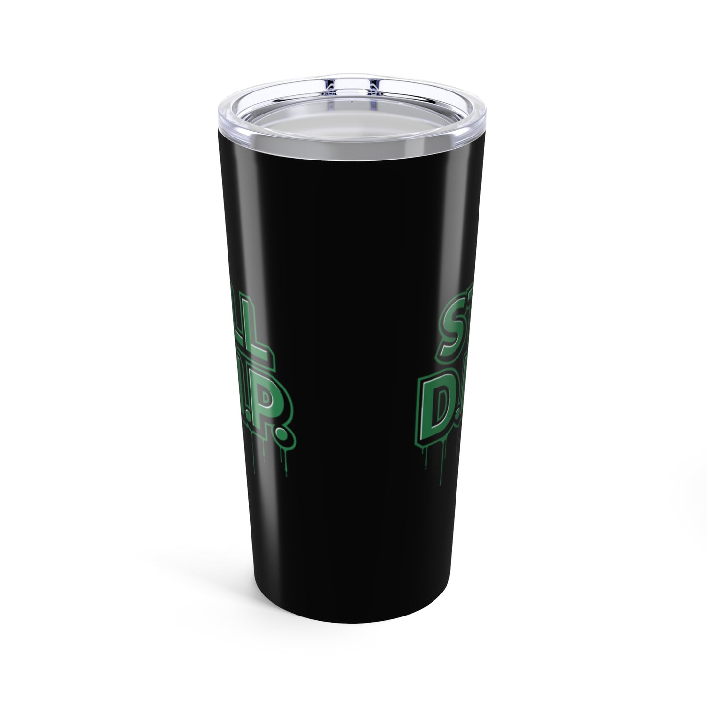 Still D.R.I.P  Tumbler 20oz