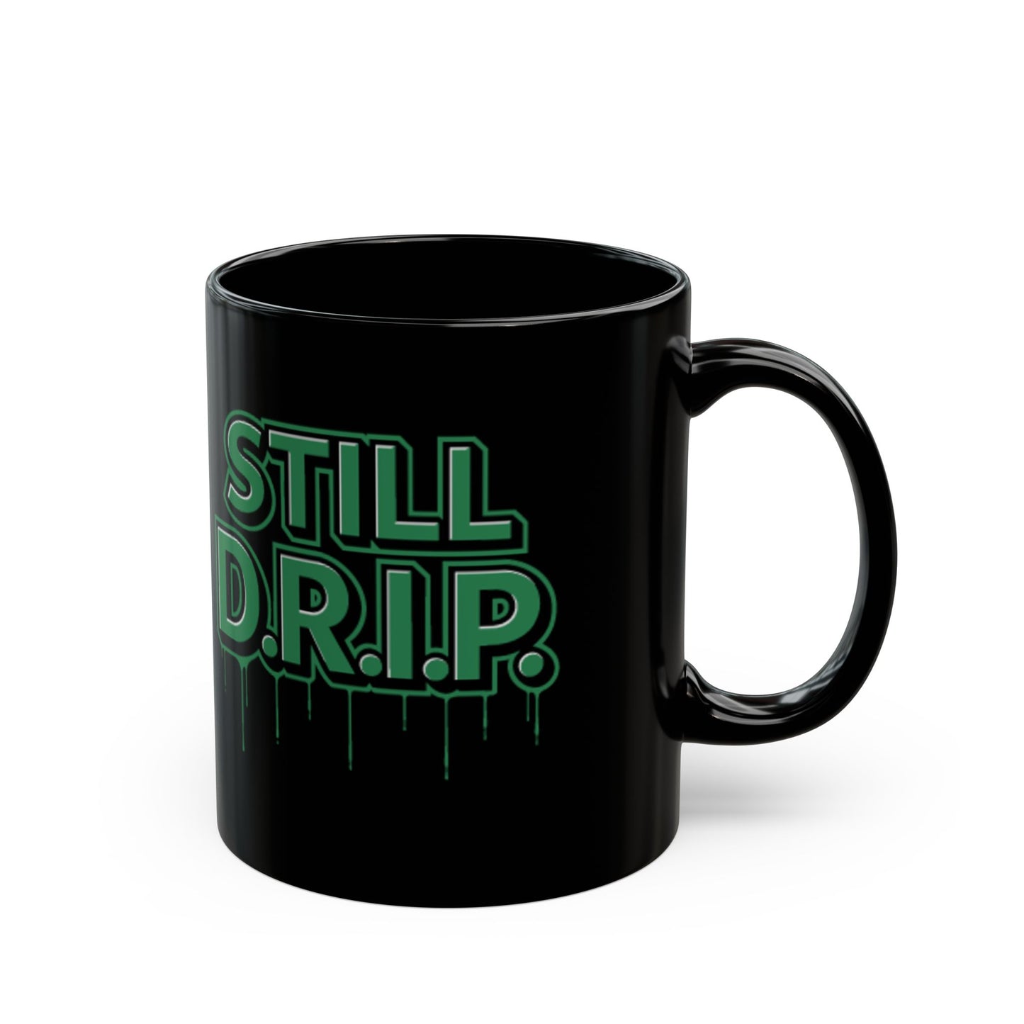 Still D.R.I.P. Black Coffee Mug
