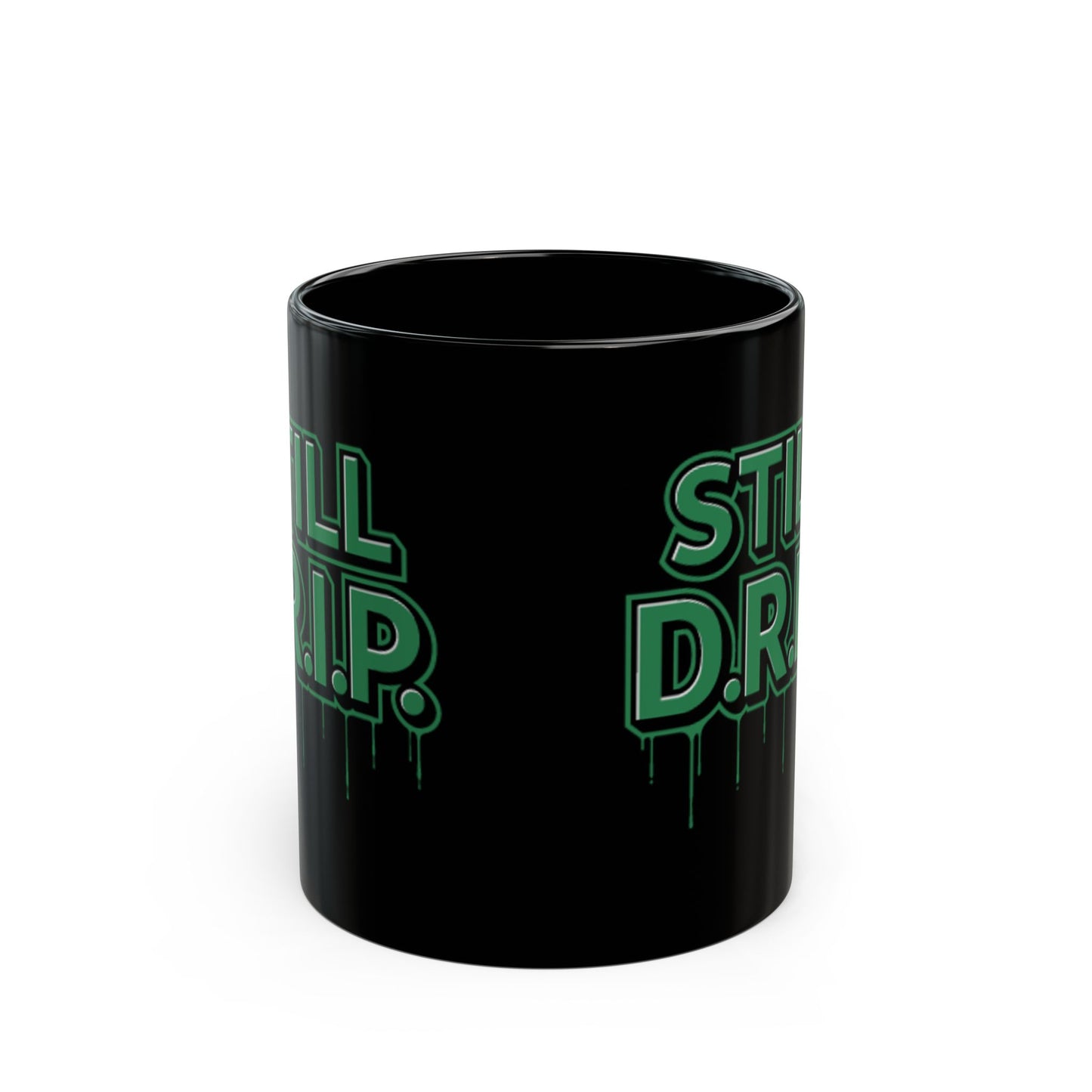 Still D.R.I.P. Black Coffee Mug