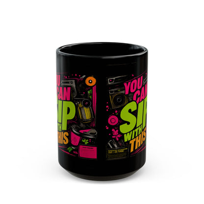 "You Can Sip With This" Black Ceramic 11oz/15oz