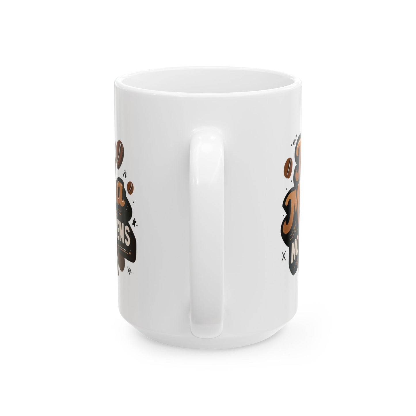 Mo' Mocha, No Problems Mug