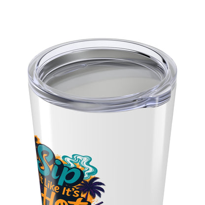 Sip It Like It's Hot Tumbler 20oz