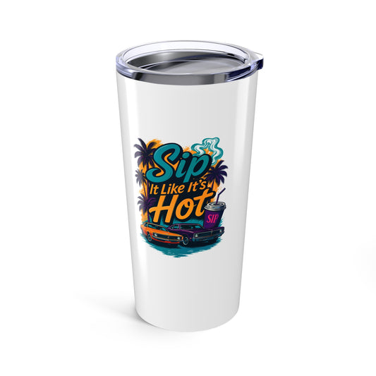 Sip It Like It's Hot Tumbler 20oz