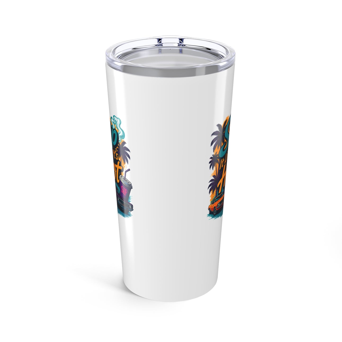Sip It Like It's Hot Tumbler 20oz