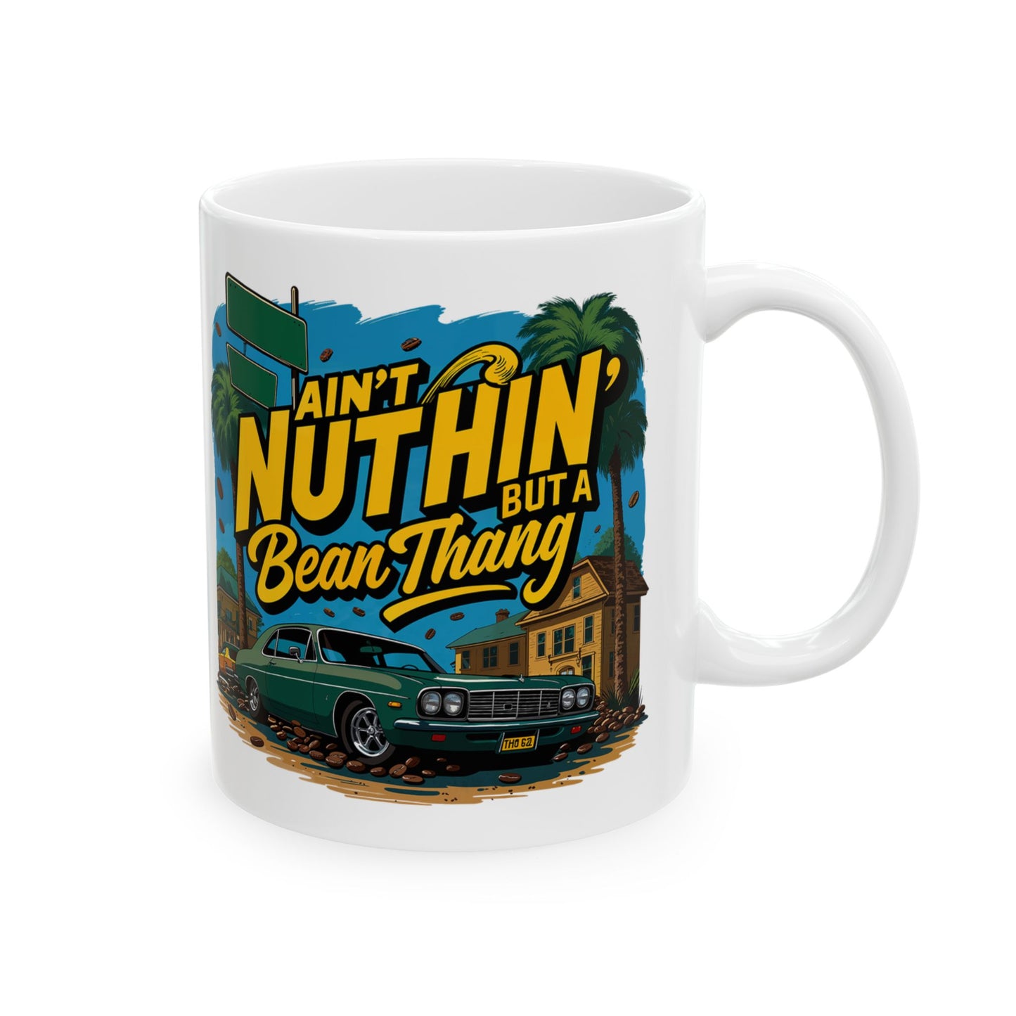 Ain’t Nuthin But A Bean Thang Mug