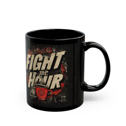 Black Mug: Fight the Hour Motivational Coffee Mug, Perfect Gift for Coffee Lovers, Home Office Decor, 11oz & 15oz Cups