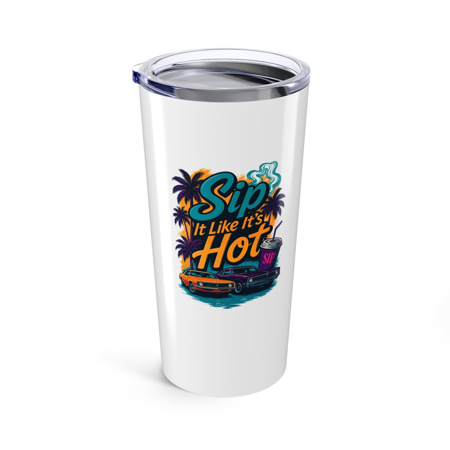 Sip It Like It's Hot Tumbler 20oz